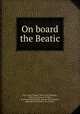 On board the Beatic, Ray, Anna Chapin, 1865-1945,Frederick, Edmund, ill,Stuart, Bertha, binding designer,Little, Brown and Company, publisher,S.J. Parkhill & Co., printer 
