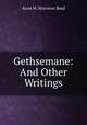 Gethsemane: And Other Writings, Anna M. Morrison Reed 