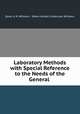 Laboratory Methods with Special Reference to the Needs of the General ., Byron G. R. Williams , Edwin Gordon Culbertson Williams 