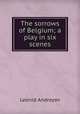The sorrows of Belgium; a play in six scenes, Леонид Андреев 