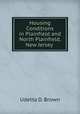 Housing Conditions in Plainfield and North Plainfield, New Jersey ., Udetta D. Brown 
