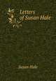 Letters of Susan Hale ., Susan Hale 