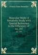 Muscular Work: A Metabolic Study with Special Reference to the Efficiency of .. no. 187, Benedict, Francis Gano 