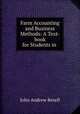Farm Accounting and Business Methods: A Text-book for Students in ., John Andrew Bexell 