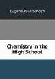 Chemistry in the High School, Eugene Paul Schoch 
