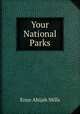 Your National Parks, Mills Enos Abijah 