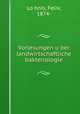 Vorlesungen u?ber landwirtschaftliche bakteriologie, Felix Lo?hnis 