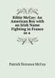 Kiltie McCoy: An American Boy with an Irish Name Fighting in France as a ., Patrick Terrance McCoy 