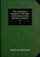 New Testament Studies Iv: The Date of the Acts and the Synoptic Gospels. 4, Adolf von Harnack 