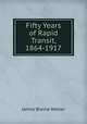 Fifty Years of Rapid Transit, 1864-1917, James Blaine Walker 