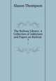 The Railway Library: A Collection of Addresses and Papers on Railway .. 7, Slason Thompson 