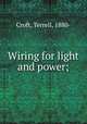 Wiring for light and power;, Croft, Terrell, 1880- 