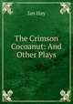 The Crimson Cocoanut: And Other Plays, Hay Ian 
