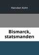 Bismarck, statsmanden, Halvdan Koht 
