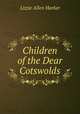 Children of the Dear Cotswolds, Lizzie Allen Harker 