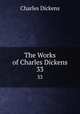 The Works of Charles Dickens. 33, Чарльз Диккенс 
