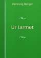Ur larmet, Henning Berger 