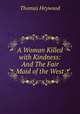 A Woman Killed with Kindness: And The Fair Maid of the West, Heywood Thomas 