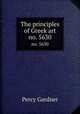 The principles of Greek art. no. 5630, Gardner Percy 