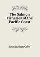 The Salmon Fisheries of the Pacific Coast, John Nathan Cobb 