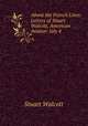 Above the French Lines: Letters of Stuart Walcott, American Aviator: July 4 ., Stuart Walcott 