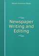 Newspaper Writing and Editing, Willard Grosvenor Bleyer 