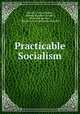 Practicable Socialism, Barnett, Canon Barnett, Samuel Augustus Barnett , Henrietta Barnett , Henrietta Octavia Rowland Barnett 