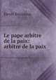 Le pape arbitre de la paix: arbitre de la paix, Henri Bourassa 