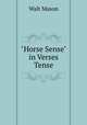 "Horse Sense" in Verses Tense, Walt Mason 