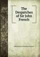 The Despatches of Sir John French, John Denton Pinkstone French 