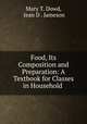 Food, Its Composition and Preparation: A Textbook for Classes in Household ., Mary T. Dowd, Jean D . Jameson 