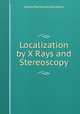 Localization by X Rays and Stereoscopy, James Mackenzie Davidson 