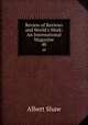 Review of Reviews and World`s Work: An International Magazine. 48, Albert Shaw 