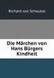 Die Marchen von Hans Burgers Kindheit, Richard von Schaukal 