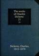 The works of Charles Dickens . 21, Dickens, Charles, 1812-1870 
