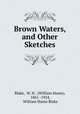 Brown Waters, and Other Sketches, Blake, W. H . (William Hume), 1861 -1924, William Hume Blake 
