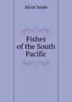 Fishes of the South Pacific, Alvin Seale 