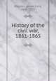 History of the civil war, 1861-1865, Rhodes, James Ford, 1848-1927 