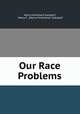 Our Race Problems, Henry Ferdinand Suksdorf, Henry F . (Henry Ferdinand ) Suksdorf 