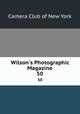 Wilson`s Photographic Magazine. 50, Camera Club of New York 