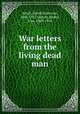 War letters from the living dead man, Hatch, David Patterson, 1846-1912 (Spirit),Barker, Elsa, 1869-1954 