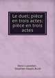 Le duel; piece en trois actes: piece en trois actes, Henri Lavedan , Stephen Hayes Bush 