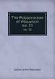 The Polyporaceae of Wisconsin. no. 33, Julius John Neuman 
