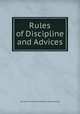 Rules of Discipline and Advices, Society of Friends Philadelphia Yearly Meeting 