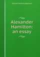 Alexander Hamilton: an essay, William Smith Culbertson 