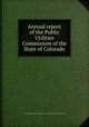 Annual report of the Public Utilities Commission of the State of Colorado, Colorado Public Utilities Commission,Colorado. State Railroad Commission 