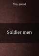 Soldier men, Yeo, pseud 