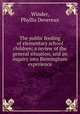 The public feeding of elementary school children; a review of the general situation, and an inquiry into Birmingham experience, Winder, Phyllis Devereux 
