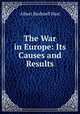 The War in Europe: Its Causes and Results, Hart, Albert Bushnell, 1854-1943 