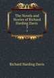 The Novels and Stories of Richard Harding Davis .. 3, Richard Harding Davis 